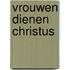 Vrouwen dienen Christus