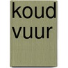 Koud vuur door Berthet