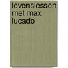 Levenslessen met Max Lucado door Onbekend
