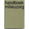 Handboek milieuzorg by Unknown