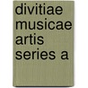 Divitiae musicae artis series a by Unknown