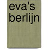 Eva's Berlijn by Eva Wald Leveton