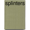 Splinters by Unknown
