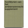 Hoofdlynen van het ambtenarenrecht supplement door Onbekend