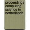 Proceedings computing science in netherlands by Unknown