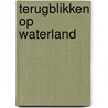 Terugblikken op waterland door Onbekend