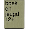 Boek en Jeugd 12+ by Onbekend