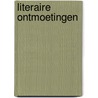 Literaire ontmoetingen door Onbekend