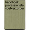 Handboek professionele voetverzorger by Unknown