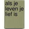 Als je leven je lief is door Linde