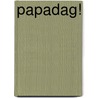 Papadag! by Sibylle Rieckhoff