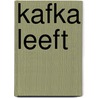 Kafka leeft by Marjan Berk