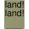 Land! Land! door Lukas de Vos