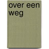 Over een Weg by Wim Biewenga