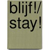 Blijf!/ Stay! by Caren van Herwaarden
