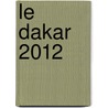 Le Dakar 2012 door L.A.H. Jansen