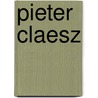 Pieter Claesz by Pieter Biesboer
