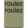 Roulez Roulez door Michel Follet