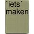 `Iets´ maken