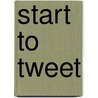 Start To Tweet by Vincent Van Quickenborne