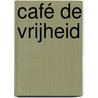 Café De Vrijheid door René Van Boven