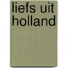Liefs uit Holland door Inge Blom