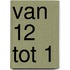 Van 12 tot 1