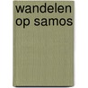 Wandelen op Samos door Dieter Graf