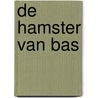 De hamster van Bas door Jolanda Horsten