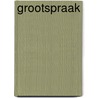 Grootspraak door R.K. de Groot