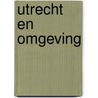 Utrecht en omgeving by Nvt.