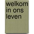 Welkom in ons leven
