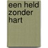 Een held zonder hart