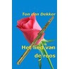 Het Lied Van De Roos door Ton den Dekker