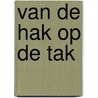 Van De Hak Op De Tak door Yvonne van den Brink