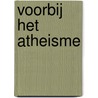 Voorbij het atheisme door Jurgen Slembrouck
