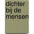 Dichter Bij De Mensen