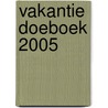 Vakantie doeboek 2005 by Hans Ubbink
