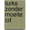 Turks Zonder Moeite Cd door Onbekend