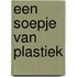 Een soepje van plastiek