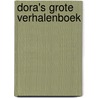 Dora's grote verhalenboek door Nvt.