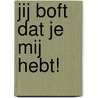 Jij boft dat je mij hebt! door Marga Baas