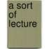 A Sort Of Lecture