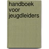Handboek voor jeugdleiders by Henrike de Gier