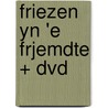 Friezen Yn 'e Frjemdte + Dvd door Hâns J. Weijer