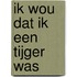 Ik wou dat ik een tijger was