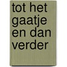 Tot het gaatje en dan verder by Mar Aalders