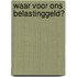 Waar voor ons belastinggeld?