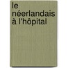 Le néerlandais à l'hôpital by Sophie Denolf