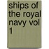 Ships of the Royal Navy Vol 1